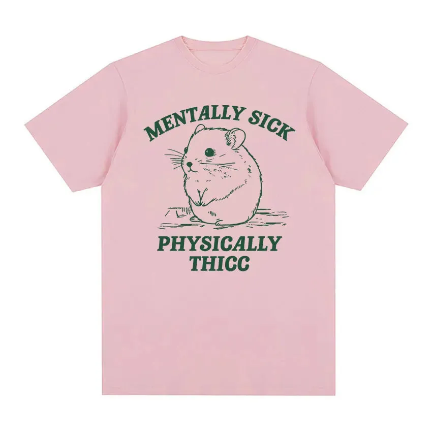 Funny Mentally Sick Physically Thicc Hamster Meme T-Shirt – Oversized Summer Cotton Tee for Men & Women