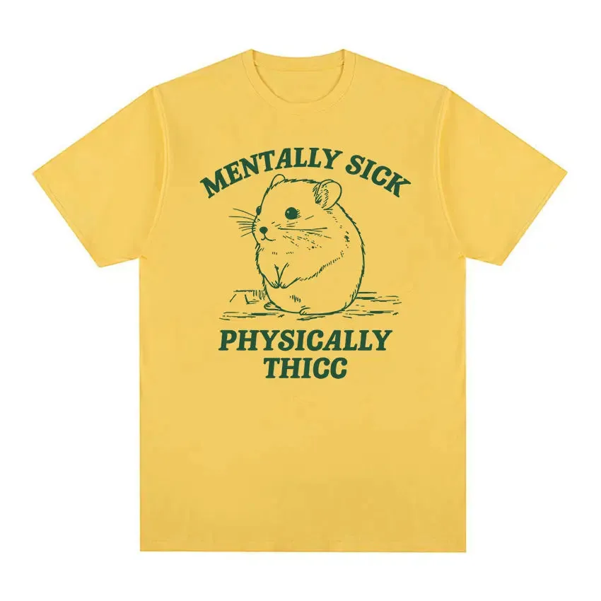 Funny Mentally Sick Physically Thicc Hamster Meme T-Shirt – Oversized Summer Cotton Tee for Men & Women
