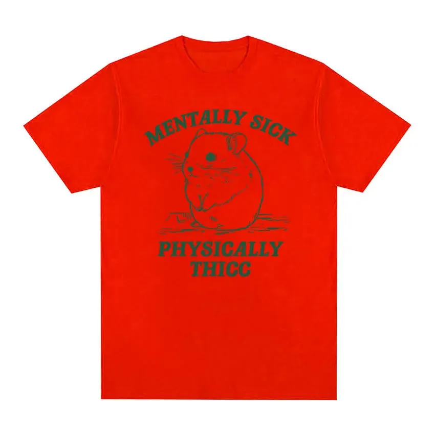 Funny Mentally Sick Physically Thicc Hamster Meme T-Shirt – Oversized Summer Cotton Tee for Men & Women