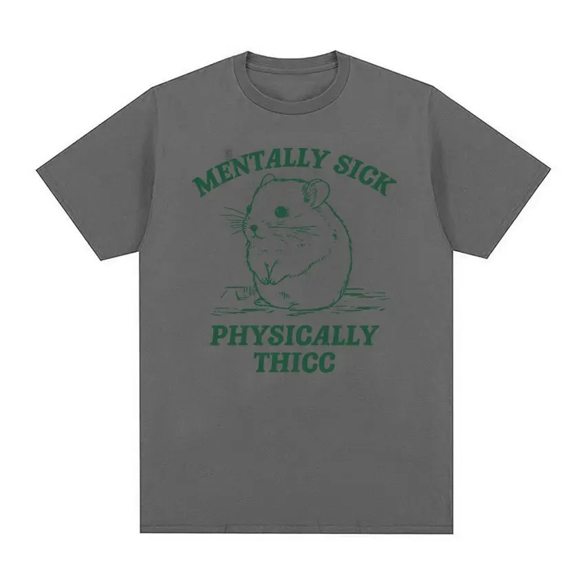 Funny Mentally Sick Physically Thicc Hamster Meme T-Shirt – Oversized Summer Cotton Tee for Men & Women